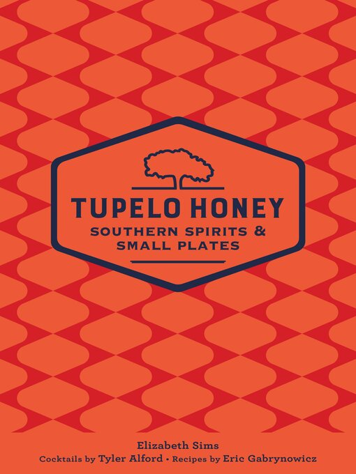 Title details for Tupelo Honey Southern Spirits & Small Plates by Elizabeth Sims - Available